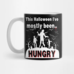 This Halloween I've Mostly Been.. "Hungry" Mug